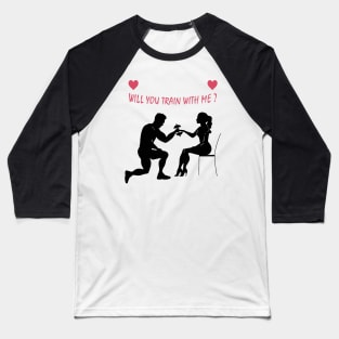 t-shirt gym : will you train with me valentines day Baseball T-Shirt